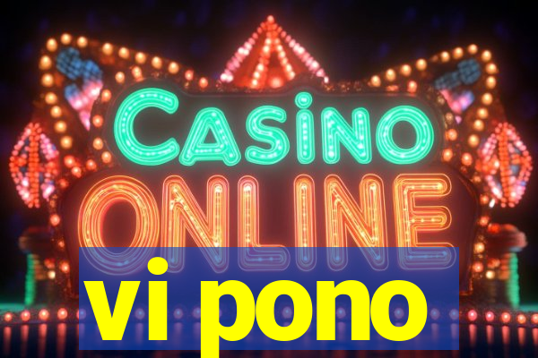 vi pono